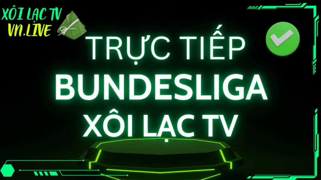 Bundesliga giải đấu bóng đá cuốn hút trên Xoilac TV