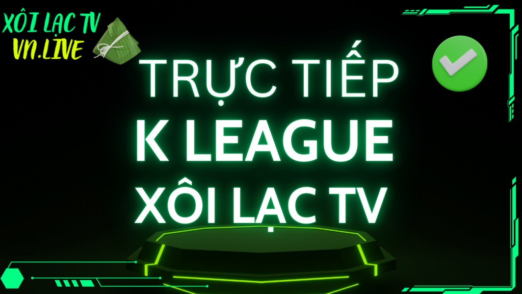 Giải đấu hàng đầu xứ Kim Chi - K League tại Xoilac TV