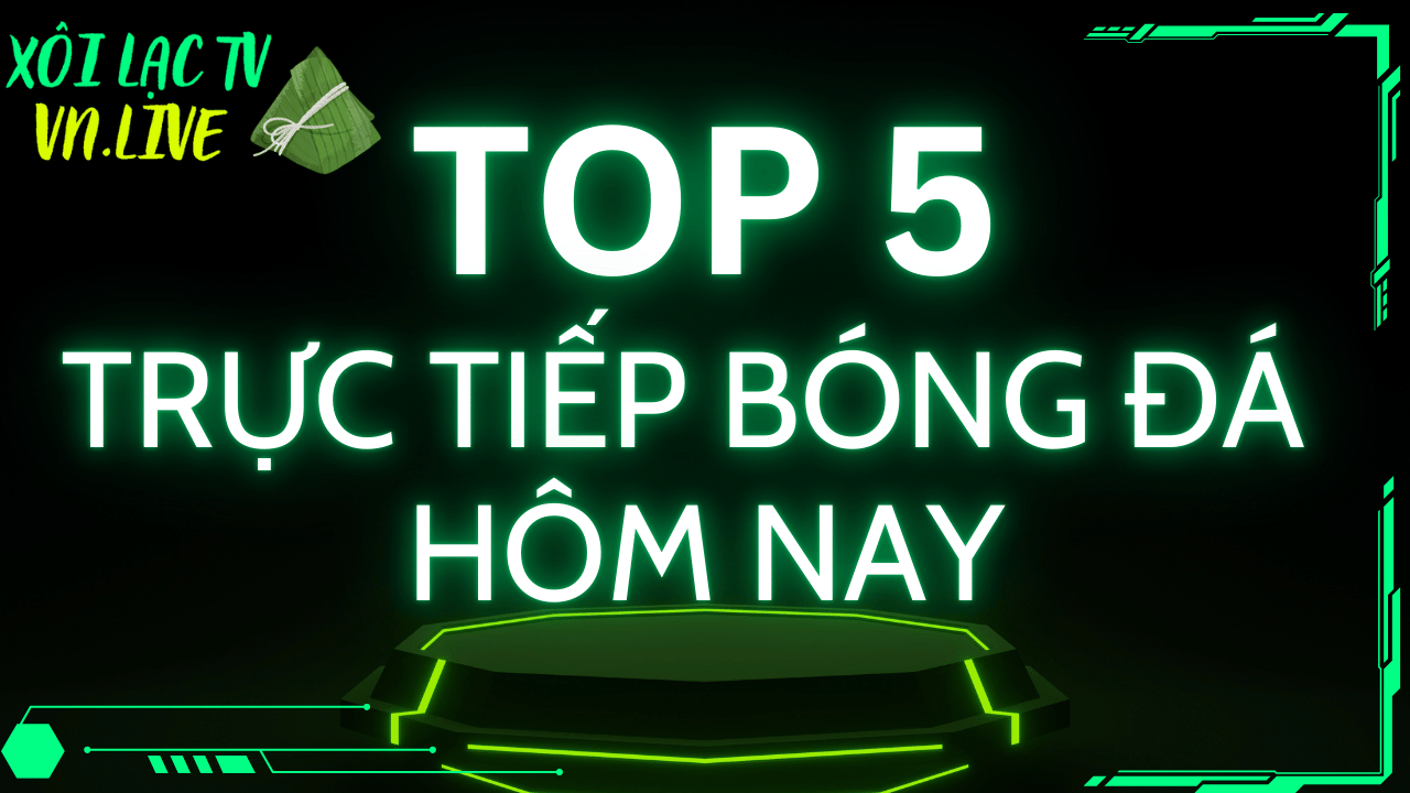 Top 5 trang trực tiếp bóng đá hôm nay miễn phí