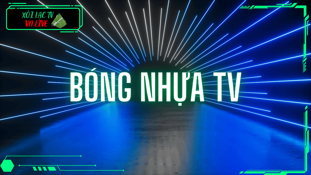 Bongnhua TV - Kênh bóng đá trực tiếp bình dân của mọi nhà