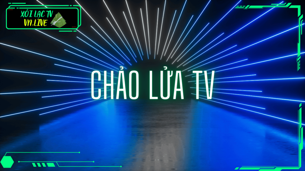 Chaoluatv: Thế giới bóng đá trực tuyến Chảo Lửa TV